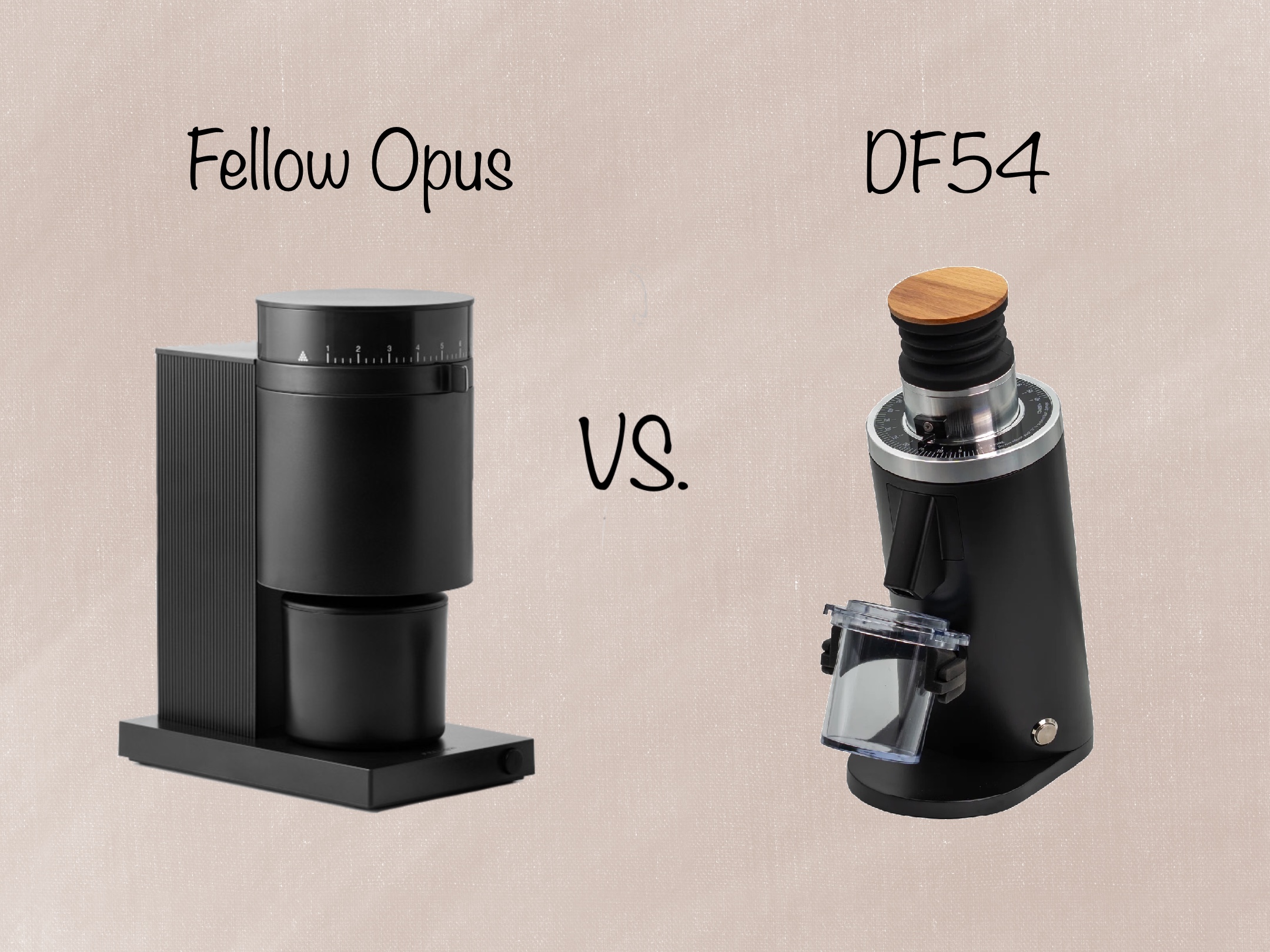 Fellow Opus vs DF54 Espresso Grinder Comparison
