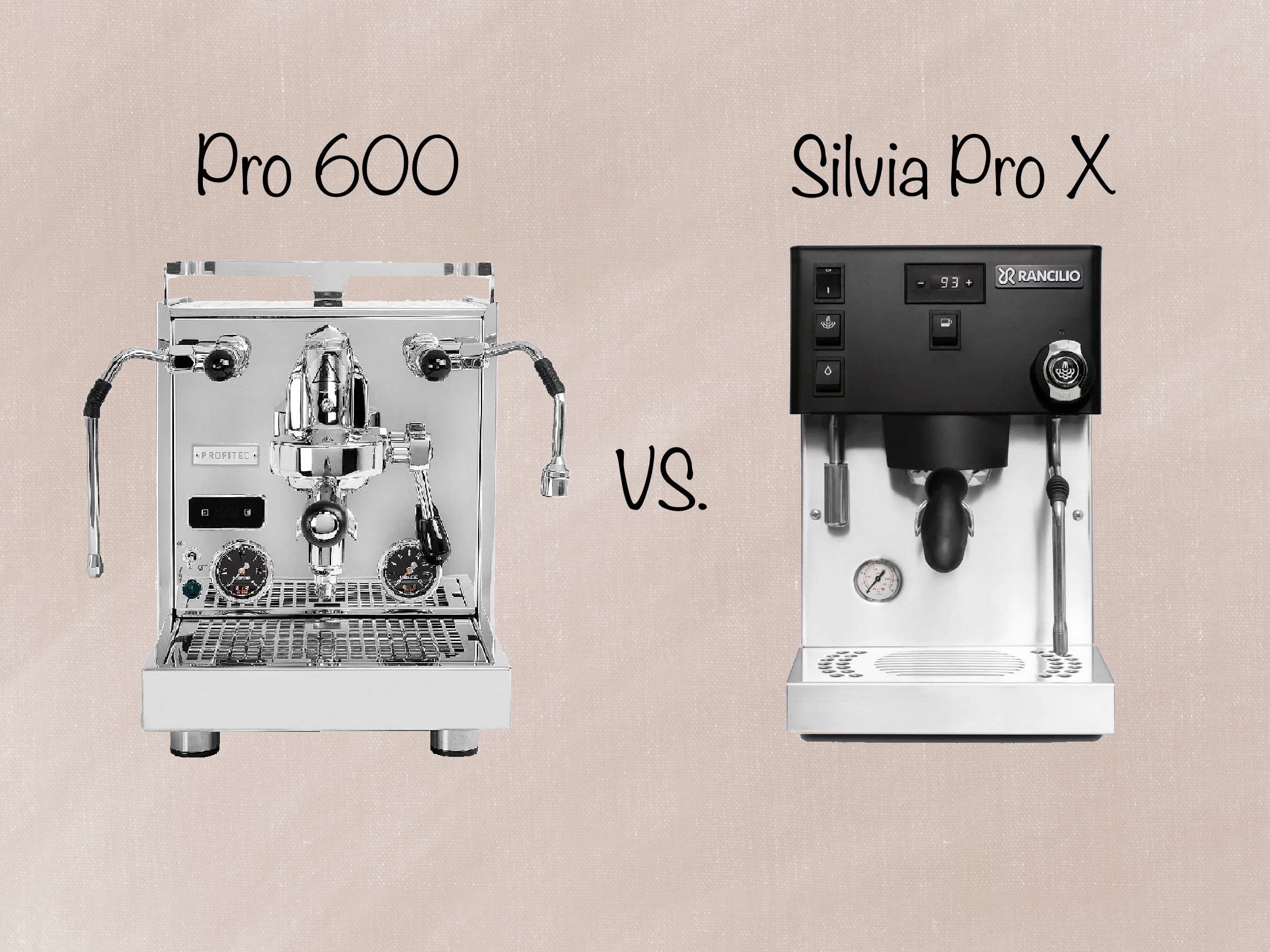 Profitec Pro 600 vs Rancilio Silvia Pro X